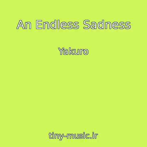 کاور آهنگ An Endless Sadness از Yakuro