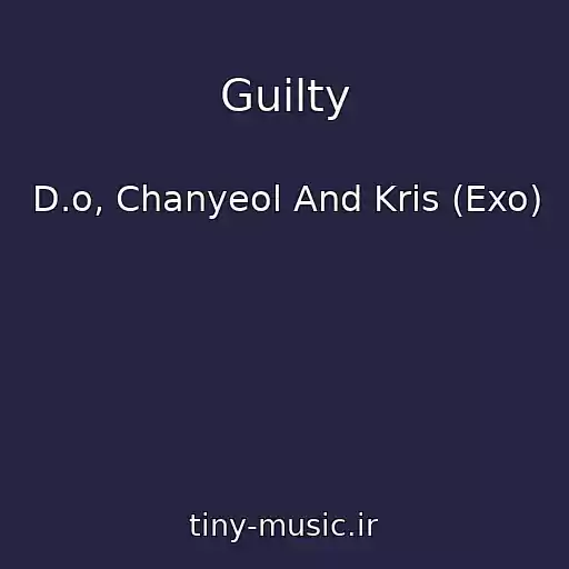کاور آهنگ Guilty از D.o, Chanyeol And Kris (Exo)