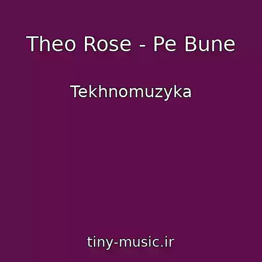 کاور آهنگ Theo Rose - Pe Bune از Tekhnomuzyka
