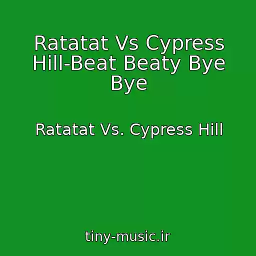 کاور آهنگ Ratatat Vs Cypress Hill-Beat Beaty Bye Bye از Ratatat Vs. Cypress Hill