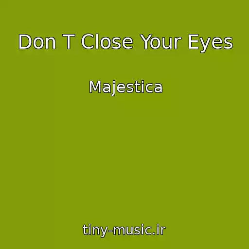 کاور آهنگ Don T Close Your Eyes از Majestica