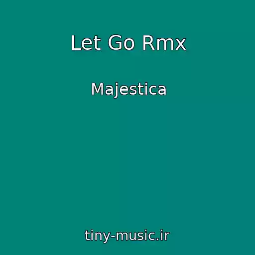 کاور آهنگ Let Go Rmx از Majestica