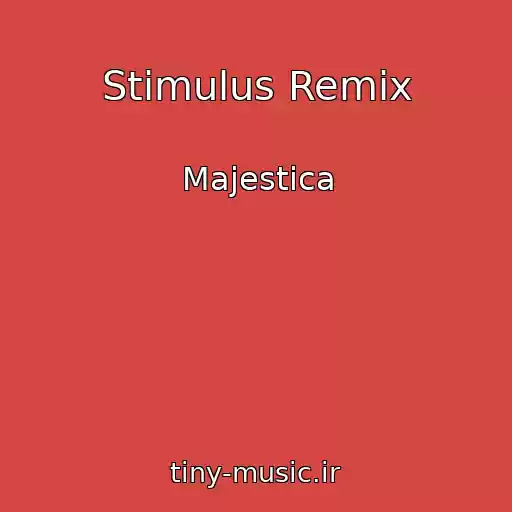 کاور آهنگ Stimulus Remix از Majestica
