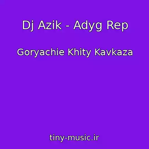 کاور آهنگ Dj Azik - Adyg Rep از Goryachie Khity Kavkaza