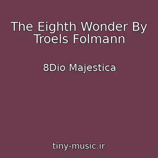 کاور آهنگ The Eighth Wonder By Troels Folmann از 8Dio Majestica