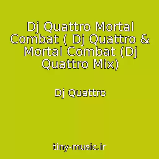 کاور آهنگ Dj Quattro Mortal Combat ( Dj Quattro & Mortal Combat (Dj Quattro Mix) از Dj Quattro