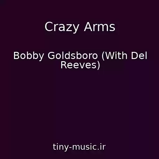 کاور آهنگ Crazy Arms از Bobby Goldsboro (With Del Reeves)