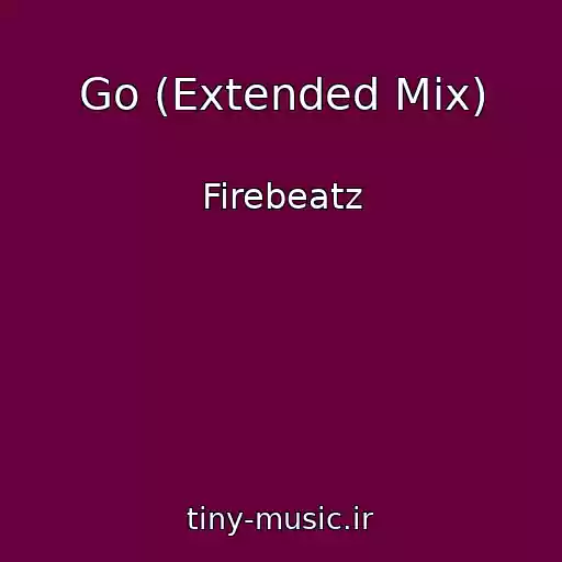 کاور آهنگ Go (Extended Mix) از Firebeatz