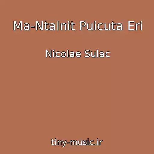 کاور آهنگ Ma-Ntalnit Puicuta Eri از Nicolae Sulac