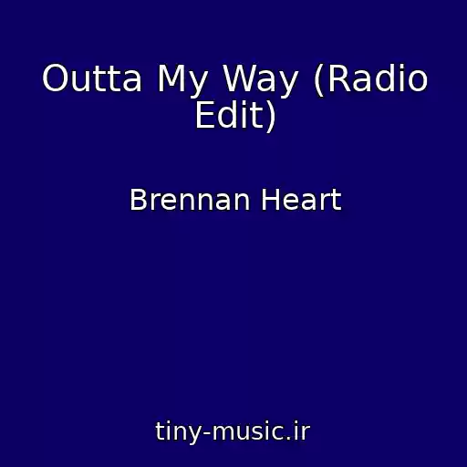 کاور آهنگ Outta My Way (Radio Edit) از Brennan Heart