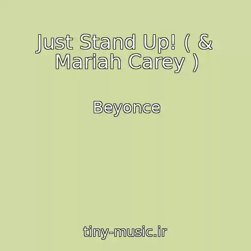 کاور آهنگ Just Stand Up! ( & Mariah Carey ) از Beyonce