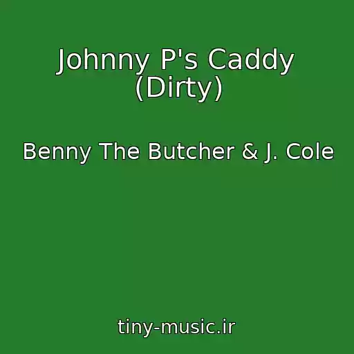 کاور آهنگ Johnny P's Caddy (Dirty) از Benny The Butcher & J. Cole