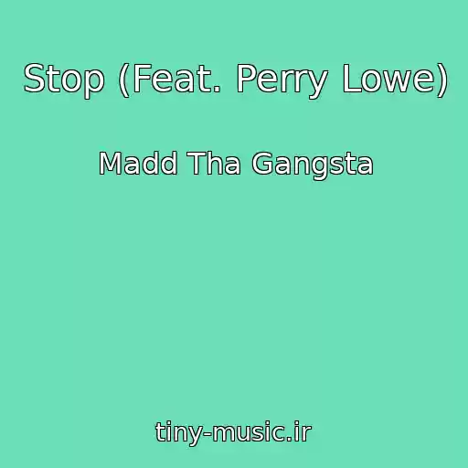 کاور آهنگ Stop (Feat. Perry Lowe) از Madd Tha Gangsta