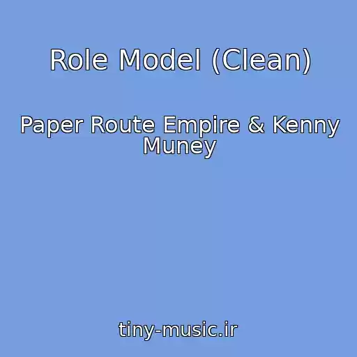 کاور آهنگ Role Model (Clean) از Paper Route Empire & Kenny Muney