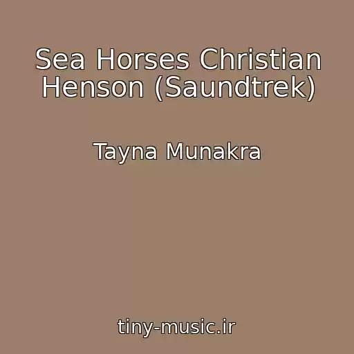 کاور آهنگ Sea Horses Christian Henson (Saundtrek) از Tayna Munakra