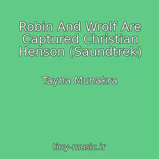کاور آهنگ Robin And Wrolf Are Captured Christian Henson (Saundtrek) از Tayna Munakra