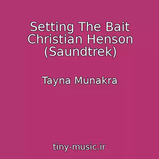 کاور آهنگ Setting The Bait Christian Henson (Saundtrek) از Tayna Munakra
