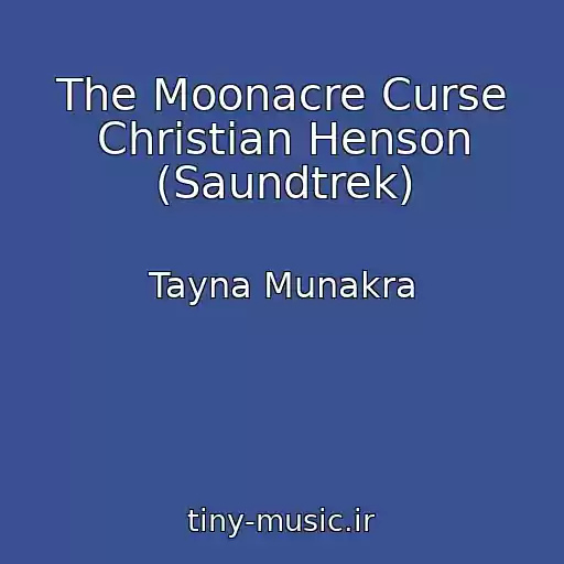 کاور آهنگ The Moonacre Curse Christian Henson (Saundtrek) از Tayna Munakra