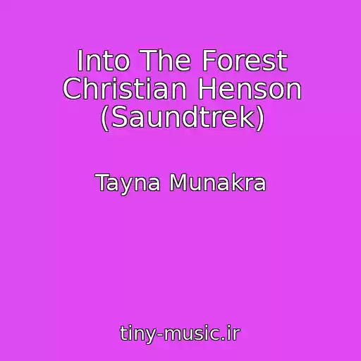 کاور آهنگ Into The Forest Christian Henson (Saundtrek) از Tayna Munakra