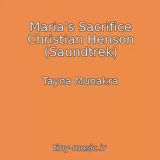 کاور آهنگ Maria's Sacrifice Christian Henson (Saundtrek) از Tayna Munakra