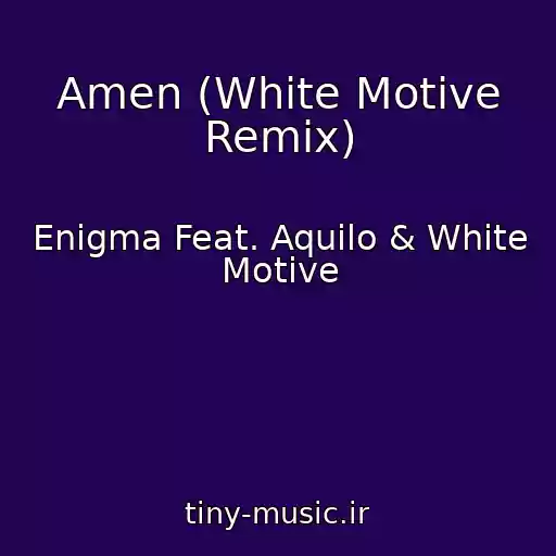 کاور آهنگ Amen (White Motive Remix) از Enigma Feat. Aquilo & White Motive
