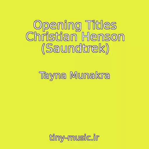 کاور آهنگ Opening Titles Christian Henson (Saundtrek) از Tayna Munakra
