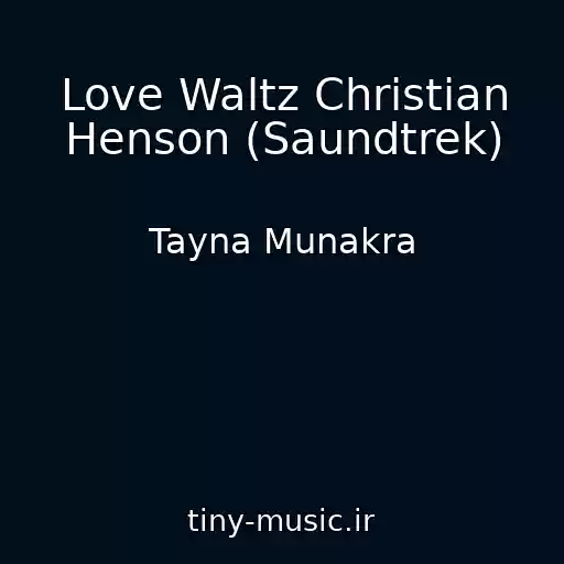 کاور آهنگ Love Waltz Christian Henson (Saundtrek) از Tayna Munakra