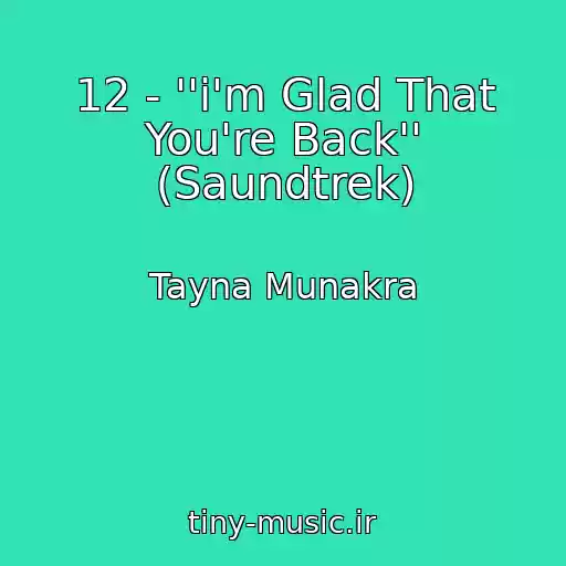 کاور آهنگ 12 - ''i'm Glad That You're Back'' (Saundtrek) از Tayna Munakra