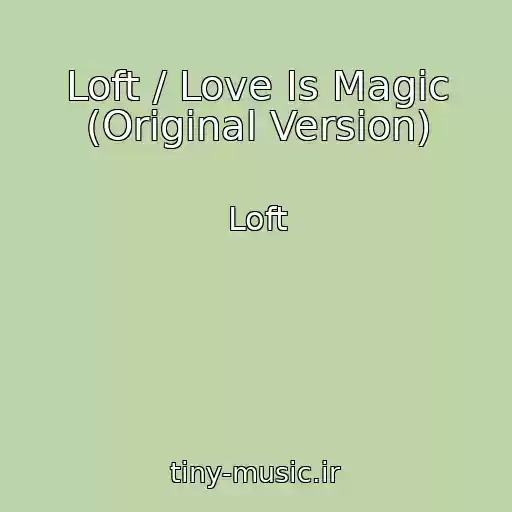 کاور آهنگ Loft / Love Is Magic (Original Version) از Loft