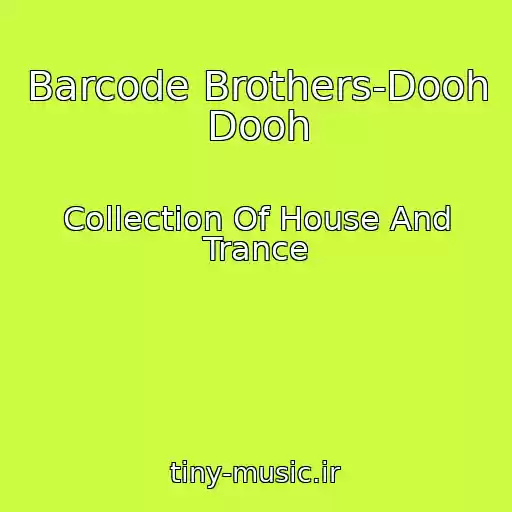 کاور آهنگ Barcode Brothers-Dooh Dooh از Collection Of House And Trance