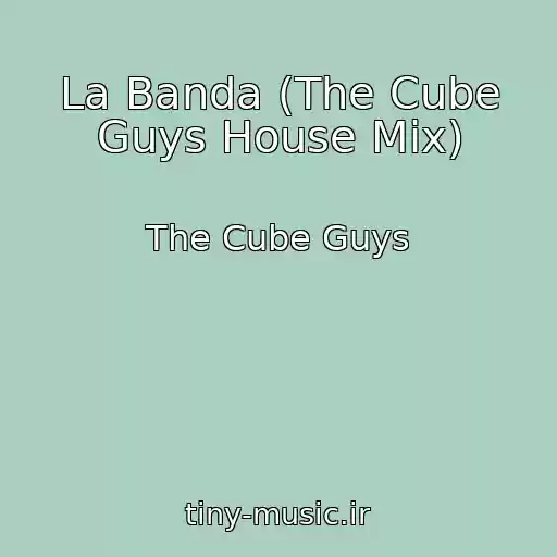 کاور آهنگ La Banda (The Cube Guys House Mix) از The Cube Guys