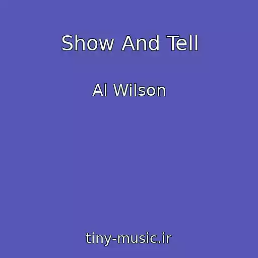 کاور آهنگ Show And Tell از Al Wilson