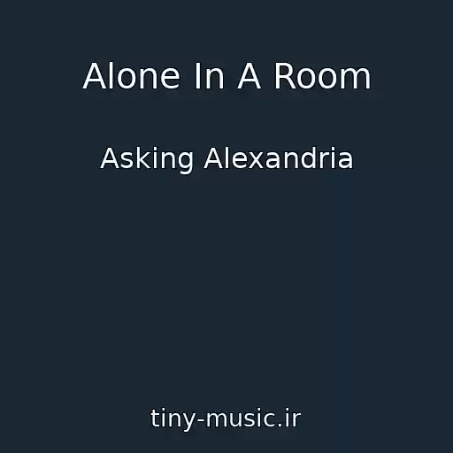 کاور آهنگ Alone In A Room از Asking Alexandria