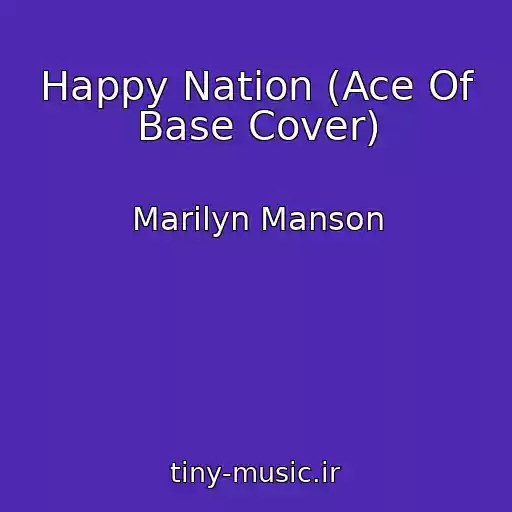کاور آهنگ Happy Nation (Ace Of Base Cover) از Marilyn Manson