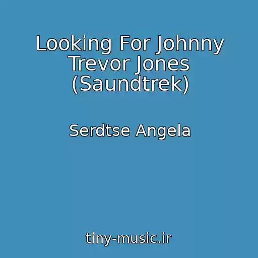 کاور آهنگ Looking For Johnny Trevor Jones (Saundtrek) از Serdtse Angela