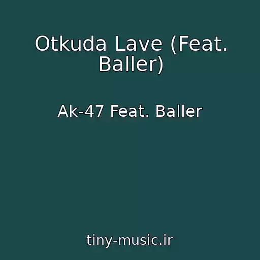 کاور آهنگ Otkuda Lave (Feat. Baller) از Ak-47 Feat. Baller