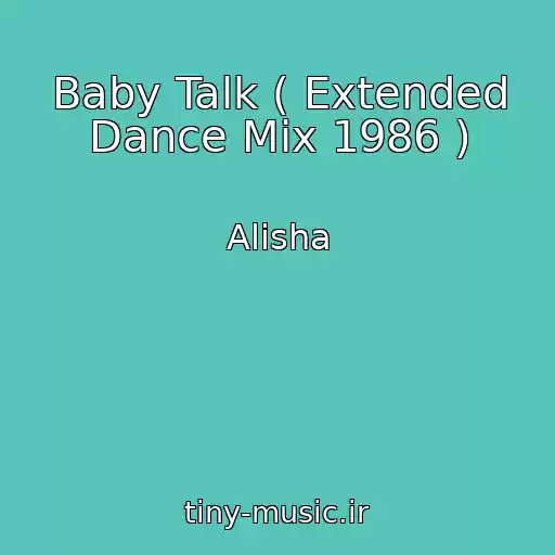 کاور آهنگ Baby Talk ( Extended Dance Mix 1986 ) از Alisha