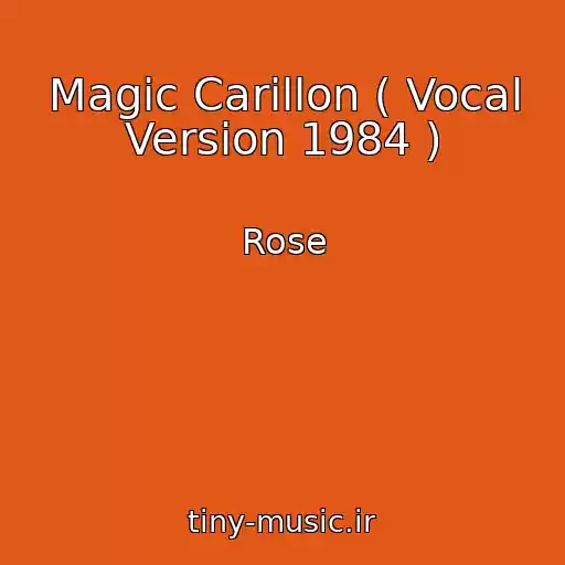 کاور آهنگ Magic Carillon ( Vocal Version 1984 ) از Rose