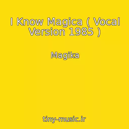 کاور آهنگ I Know Magica ( Vocal Version 1985 ) از Magika