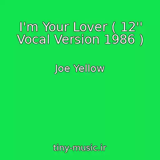 کاور آهنگ I'm Your Lover ( 12'' Vocal Version 1986 ) از Joe Yellow
