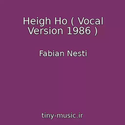 کاور آهنگ Heigh Ho ( Vocal Version 1986 ) از Fabian Nesti