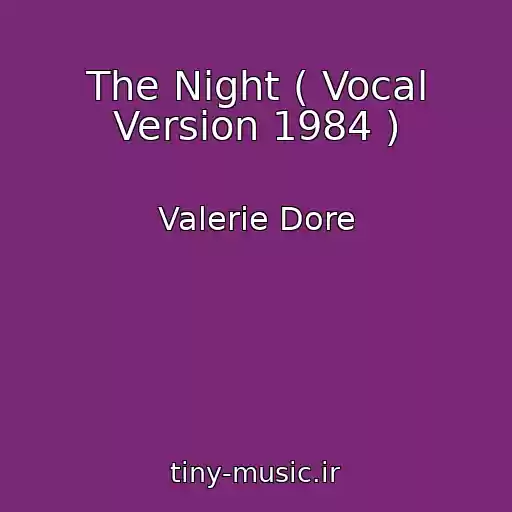 کاور آهنگ The Night ( Vocal Version 1984 ) از Valerie Dore