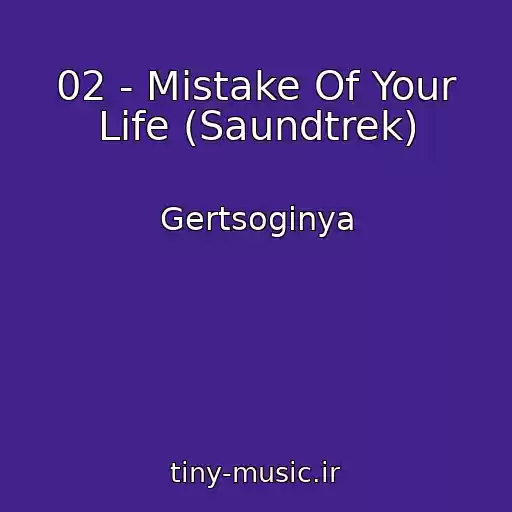کاور آهنگ 02 - Mistake Of Your Life (Saundtrek) از Gertsoginya