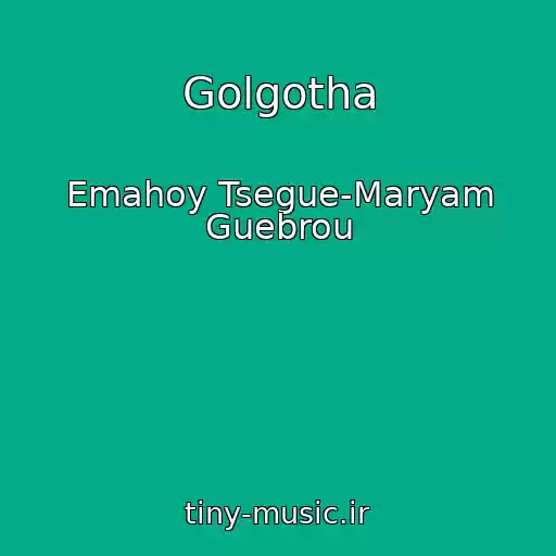 کاور آهنگ Golgotha از Emahoy Tsegue-Maryam Guebrou