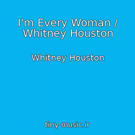 کاور آهنگ I'm Every Woman / Whitney Houston از Whitney Houston