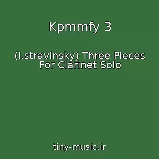 کاور آهنگ Kpmmfy 3 از (I.stravinsky) Three Pieces For Clarinet Solo