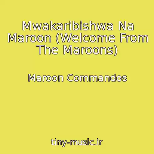 کاور آهنگ Mwakaribishwa Na Maroon (Welcome From The Maroons) از Maroon Commandos