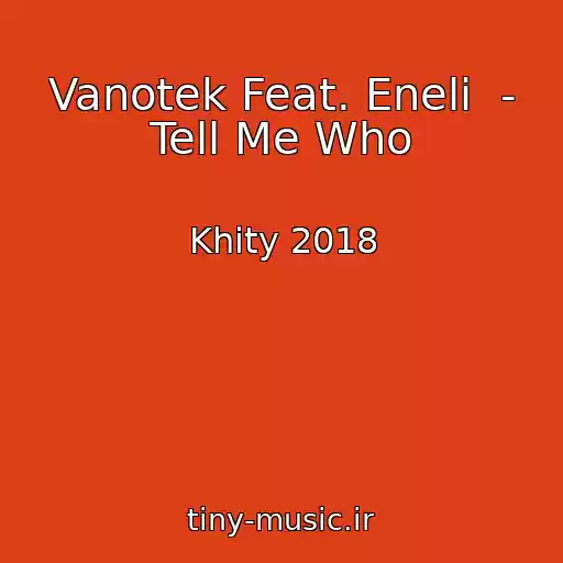کاور آهنگ Vanotek Feat. Eneli  - Tell Me Who از Khity 2018