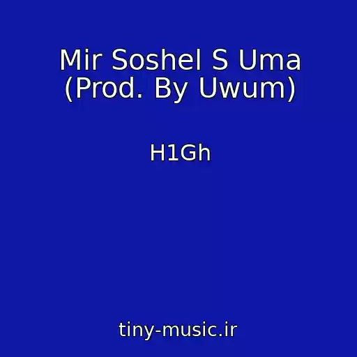 کاور آهنگ Mir Soshel S Uma (Prod. By Uwum) از H1Gh