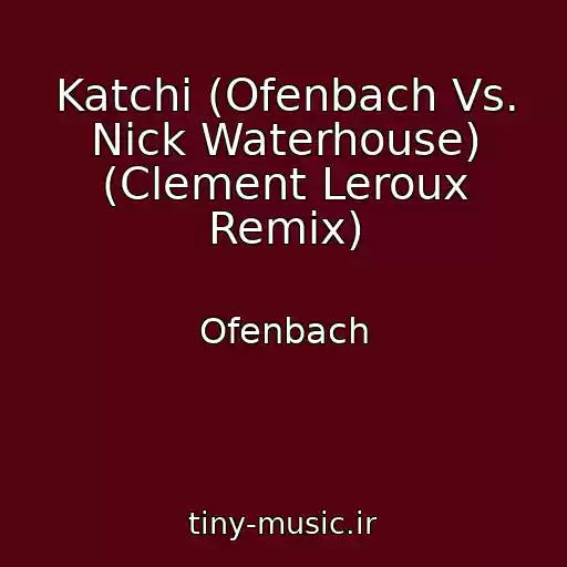 کاور آهنگ Katchi (Ofenbach Vs. Nick Waterhouse) (Clement Leroux Remix) از Ofenbach